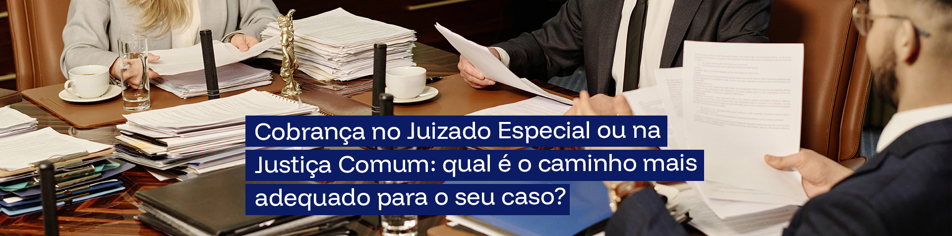 Juizado Especial Cível (JEC) x Justiça Comum: Qual o melhor?